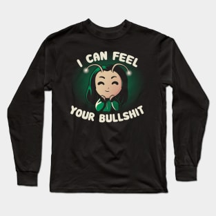 I Can Feel Your Bullshit Long Sleeve T-Shirt